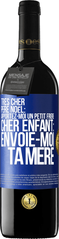 39,95 € Envoi gratuit | Vin rouge Édition RED MBE Réserve Très cher Père Noël: Apportez-moi un petit frère. Cher enfant: envoie-moi ta mère Étiquette Bleue. Étiquette personnalisable Réserve 12 Mois Récolte 2015 Tempranillo