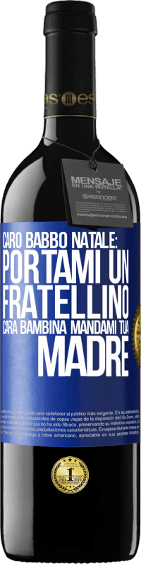 39,95 € Spedizione Gratuita | Vino rosso Edizione RED MBE Riserva Caro Babbo Natale: portami un fratellino. Cara bambina, mandami tua madre Etichetta Blu. Etichetta personalizzabile Riserva 12 Mesi Raccogliere 2015 Tempranillo