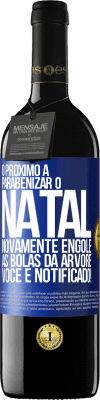 39,95 € Envio grátis | Vinho tinto Edição RED MBE Reserva O próximo a parabenizar o Natal novamente engole as bolas da árvore. Você é notificado! Etiqueta Azul. Etiqueta personalizável Reserva 12 Meses Colheita 2015 Tempranillo