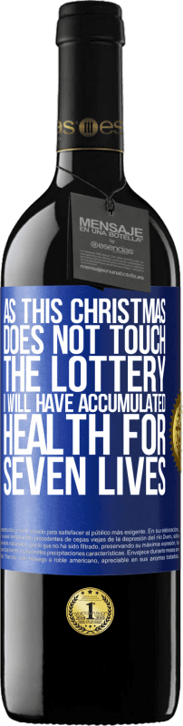 39,95 € 免费送货 | 红酒 RED版 MBE 预订 因为这个圣诞节不碰彩票，我将在七个生命中积累健康 蓝色标签. 可自定义的标签 预订 12 个月 收成 2014 Tempranillo