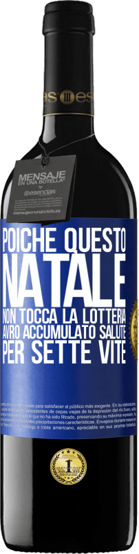 39,95 € Spedizione Gratuita | Vino rosso Edizione RED MBE Riserva Poiché questo Natale non tocca la lotteria, avrò accumulato salute per sette vite Etichetta Blu. Etichetta personalizzabile Riserva 12 Mesi Raccogliere 2015 Tempranillo