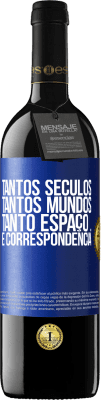 39,95 € Envio grátis | Vinho tinto Edição RED MBE Reserva Tantos séculos, tantos mundos, tanto espaço ... e correspondência Etiqueta Azul. Etiqueta personalizável Reserva 12 Meses Colheita 2015 Tempranillo