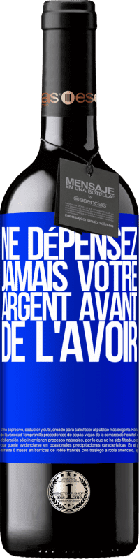 39,95 € Envoi gratuit | Vin rouge Édition RED MBE Réserve Ne dépensez jamais votre argent avant de l'avoir Étiquette Bleue. Étiquette personnalisable Réserve 12 Mois Récolte 2015 Tempranillo