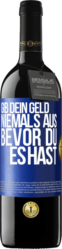 39,95 € Kostenloser Versand | Rotwein RED Ausgabe MBE Reserve Gib dein Geld niemals aus, bevor du es hast Blaue Markierung. Anpassbares Etikett Reserve 12 Monate Ernte 2015 Tempranillo