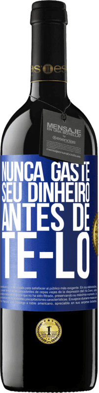 39,95 € Envio grátis | Vinho tinto Edição RED MBE Reserva Nunca gaste seu dinheiro antes de tê-lo Etiqueta Azul. Etiqueta personalizável Reserva 12 Meses Colheita 2015 Tempranillo