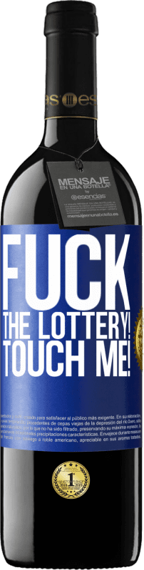 39,95 € Free Shipping | Red Wine RED Edition MBE Reserve Fuck the lottery! Touch me! Blue Label. Customizable label Reserve 12 Months Harvest 2015 Tempranillo