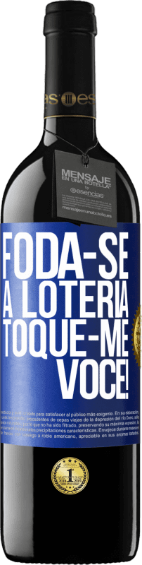 39,95 € Envio grátis | Vinho tinto Edição RED MBE Reserva Foda-se a loteria! Toque-me você! Etiqueta Azul. Etiqueta personalizável Reserva 12 Meses Colheita 2015 Tempranillo