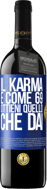 39,95 € Spedizione Gratuita | Vino rosso Edizione RED MBE Riserva Il karma è come 69, ottieni quello che dai Etichetta Blu. Etichetta personalizzabile Riserva 12 Mesi Raccogliere 2015 Tempranillo