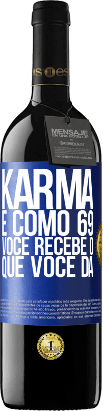 39,95 € Envio grátis | Vinho tinto Edição RED MBE Reserva Karma é como 69, você recebe o que você dá Etiqueta Azul. Etiqueta personalizável Reserva 12 Meses Colheita 2015 Tempranillo