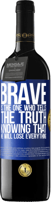 39,95 € Free Shipping | Red Wine RED Edition MBE Reserve Brave is the one who tells the truth knowing that he will lose everything Blue Label. Customizable label Reserve 12 Months Harvest 2015 Tempranillo