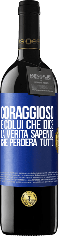 39,95 € Spedizione Gratuita | Vino rosso Edizione RED MBE Riserva Coraggioso è colui che dice la verità sapendo che perderà tutto Etichetta Blu. Etichetta personalizzabile Riserva 12 Mesi Raccogliere 2015 Tempranillo