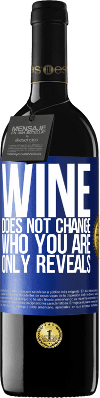 39,95 € Бесплатная доставка | Красное вино Издание RED MBE Бронировать Вино не меняет того, кто ты есть. Только показывает Синяя метка. Настраиваемая этикетка Бронировать 12 Месяцы Урожай 2014 Tempranillo