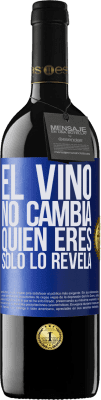 39,95 € Envío gratis | Vino Tinto Edición RED MBE Reserva El Vino no cambia quien eres. Sólo lo revela Etiqueta Azul. Etiqueta personalizable Reserva 12 Meses Cosecha 2015 Tempranillo