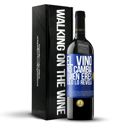 «El Vino no cambia quien eres. Sólo lo revela» Edición RED MBE Reserva