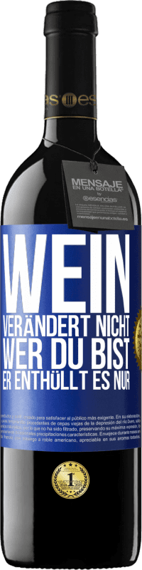 39,95 € Kostenloser Versand | Rotwein RED Ausgabe MBE Reserve Wein verändert nicht, wer du bist. Er enthüllt es nur Blaue Markierung. Anpassbares Etikett Reserve 12 Monate Ernte 2015 Tempranillo