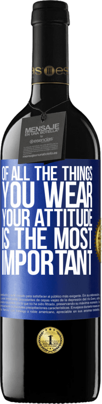 39,95 € Free Shipping | Red Wine RED Edition MBE Reserve Of all the things you wear, your attitude is the most important Blue Label. Customizable label Reserve 12 Months Harvest 2015 Tempranillo