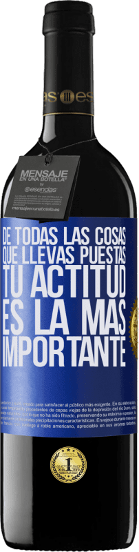 39,95 € Envío gratis | Vino Tinto Edición RED MBE Reserva De todas las cosas que llevas puestas, tu actitud es la más importante Etiqueta Azul. Etiqueta personalizable Reserva 12 Meses Cosecha 2015 Tempranillo