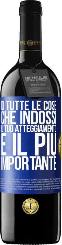 39,95 € Spedizione Gratuita | Vino rosso Edizione RED MBE Riserva Di tutte le cose che indossi, il tuo atteggiamento è il più importante Etichetta Blu. Etichetta personalizzabile Riserva 12 Mesi Raccogliere 2015 Tempranillo