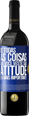 39,95 € Envio grátis | Vinho tinto Edição RED MBE Reserva De todas as coisas que você veste, sua atitude é a mais importante Etiqueta Azul. Etiqueta personalizável Reserva 12 Meses Colheita 2014 Tempranillo