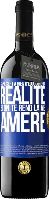 39,95 € Envoi gratuit | Vin rouge Édition RED MBE Réserve Ça ne sert à rien d'édulcorer la réalité, si on te rend la vie amère Étiquette Bleue. Étiquette personnalisable Réserve 12 Mois Récolte 2015 Tempranillo