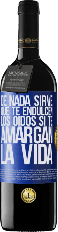 39,95 € Envío gratis | Vino Tinto Edición RED MBE Reserva De nada sirve que te endulcen los oídos si te amargan la vida Etiqueta Azul. Etiqueta personalizable Reserva 12 Meses Cosecha 2015 Tempranillo