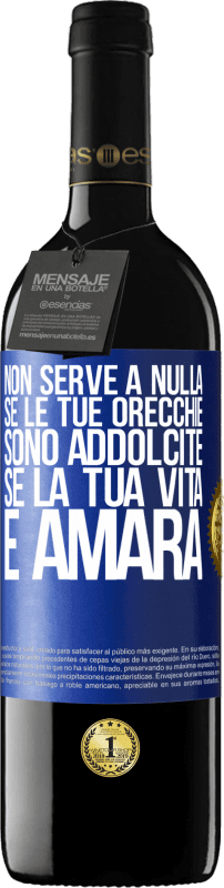 39,95 € Spedizione Gratuita | Vino rosso Edizione RED MBE Riserva Non serve a nulla se le tue orecchie sono addolcite se la tua vita è amara Etichetta Blu. Etichetta personalizzabile Riserva 12 Mesi Raccogliere 2015 Tempranillo