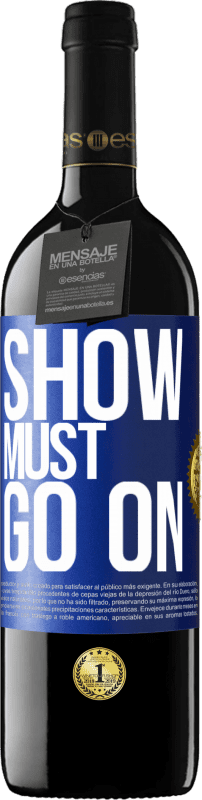 39,95 € Free Shipping | Red Wine RED Edition MBE Reserve The show must go on Blue Label. Customizable label Reserve 12 Months Harvest 2014 Tempranillo