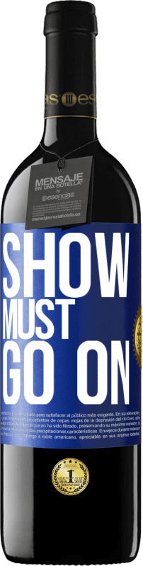 39,95 € Free Shipping | Red Wine RED Edition MBE Reserve The show must go on Blue Label. Customizable label Reserve 12 Months Harvest 2015 Tempranillo