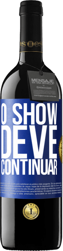 39,95 € Envio grátis | Vinho tinto Edição RED MBE Reserva O show deve continuar Etiqueta Azul. Etiqueta personalizável Reserva 12 Meses Colheita 2016 Tempranillo