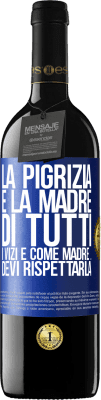 39,95 € Spedizione Gratuita | Vino rosso Edizione RED MBE Riserva La pigrizia è la madre di tutti i vizi e come madre ... devi rispettarla Etichetta Blu. Etichetta personalizzabile Riserva 12 Mesi Raccogliere 2015 Tempranillo