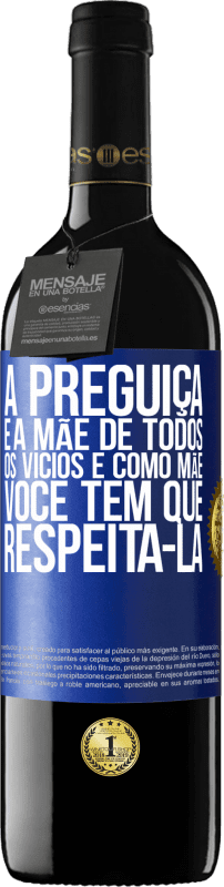 39,95 € Envio grátis | Vinho tinto Edição RED MBE Reserva A preguiça é a mãe de todos os vícios e, como mãe ... você tem que respeitá-la Etiqueta Azul. Etiqueta personalizável Reserva 12 Meses Colheita 2015 Tempranillo