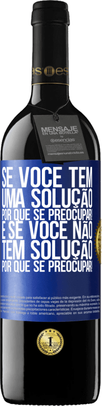 39,95 € Envio grátis | Vinho tinto Edição RED MBE Reserva Se você tem uma solução, por que se preocupar! E se você não tem solução, por que se preocupar! Etiqueta Azul. Etiqueta personalizável Reserva 12 Meses Colheita 2015 Tempranillo