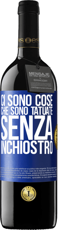 39,95 € Spedizione Gratuita | Vino rosso Edizione RED MBE Riserva Ci sono cose che sono tatuate senza inchiostro Etichetta Blu. Etichetta personalizzabile Riserva 12 Mesi Raccogliere 2015 Tempranillo