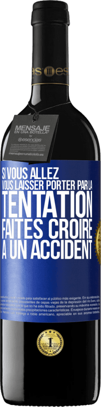 39,95 € Envoi gratuit | Vin rouge Édition RED MBE Réserve Si vous allez vous laisser porter par la tentation, faites croire à un accident Étiquette Bleue. Étiquette personnalisable Réserve 12 Mois Récolte 2015 Tempranillo