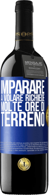 39,95 € Spedizione Gratuita | Vino rosso Edizione RED MBE Riserva Imparare a volare richiede molte ore di terreno Etichetta Blu. Etichetta personalizzabile Riserva 12 Mesi Raccogliere 2014 Tempranillo