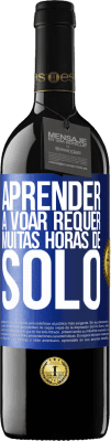 39,95 € Envio grátis | Vinho tinto Edição RED MBE Reserva Aprender a voar requer muitas horas de solo Etiqueta Azul. Etiqueta personalizável Reserva 12 Meses Colheita 2015 Tempranillo