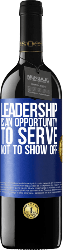 39,95 € Free Shipping | Red Wine RED Edition MBE Reserve Leadership is an opportunity to serve, not to show off Blue Label. Customizable label Reserve 12 Months Harvest 2016 Tempranillo