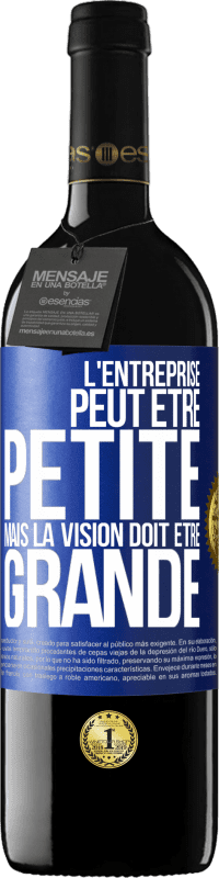 39,95 € Envoi gratuit | Vin rouge Édition RED MBE Réserve L'entreprise peut être petite mais la vision doit être grande Étiquette Bleue. Étiquette personnalisable Réserve 12 Mois Récolte 2015 Tempranillo