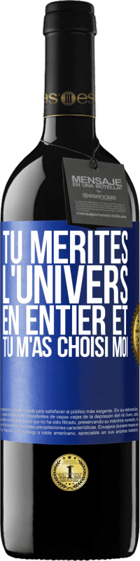 39,95 € Envoi gratuit | Vin rouge Édition RED MBE Réserve Tu mérites l'univers en entier et tu m'as choisi moi Étiquette Bleue. Étiquette personnalisable Réserve 12 Mois Récolte 2015 Tempranillo