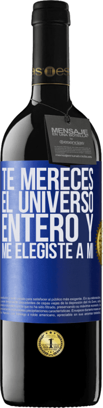 39,95 € Envío gratis | Vino Tinto Edición RED MBE Reserva Te mereces el universo entero y me elegiste a mí Etiqueta Azul. Etiqueta personalizable Reserva 12 Meses Cosecha 2015 Tempranillo