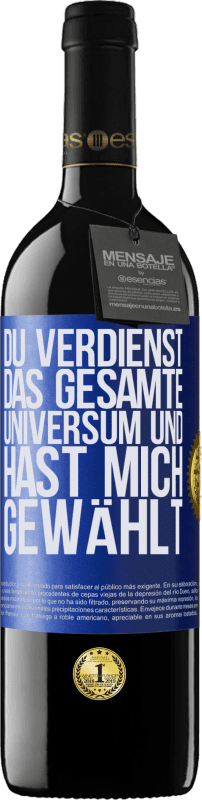 39,95 € Kostenloser Versand | Rotwein RED Ausgabe MBE Reserve Du verdienst das gesamte Universum und hast mich gewählt Blaue Markierung. Anpassbares Etikett Reserve 12 Monate Ernte 2015 Tempranillo