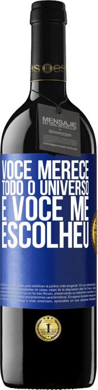 39,95 € Envio grátis | Vinho tinto Edição RED MBE Reserva Você merece todo o universo e você me escolheu Etiqueta Azul. Etiqueta personalizável Reserva 12 Meses Colheita 2015 Tempranillo