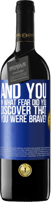 39,95 € Free Shipping | Red Wine RED Edition MBE Reserve And you, in what fear did you discover that you were brave? Blue Label. Customizable label Reserve 12 Months Harvest 2015 Tempranillo