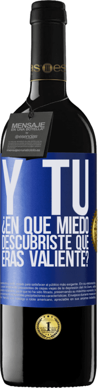 39,95 € Envío gratis | Vino Tinto Edición RED MBE Reserva Y tú, ¿En qué miedo descubriste que eras valiente? Etiqueta Azul. Etiqueta personalizable Reserva 12 Meses Cosecha 2015 Tempranillo