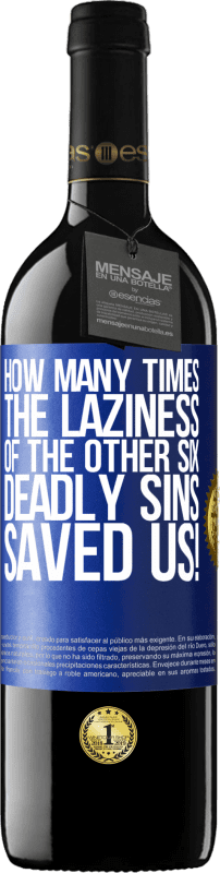 39,95 € Free Shipping | Red Wine RED Edition MBE Reserve how many times the laziness of the other six deadly sins saved us! Blue Label. Customizable label Reserve 12 Months Harvest 2016 Tempranillo