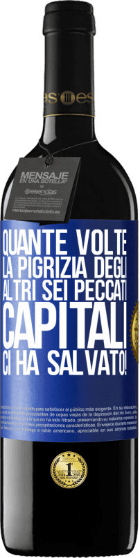 39,95 € Spedizione Gratuita | Vino rosso Edizione RED MBE Riserva quante volte la pigrizia degli altri sei peccati capitali ci ha salvato! Etichetta Blu. Etichetta personalizzabile Riserva 12 Mesi Raccogliere 2015 Tempranillo