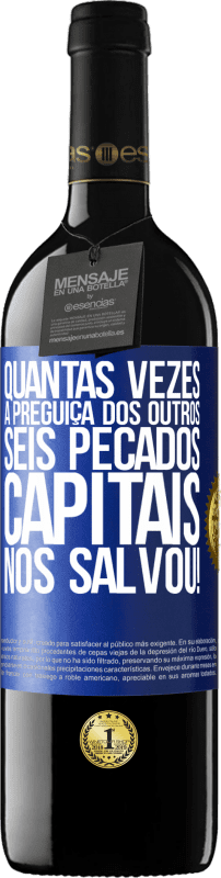 39,95 € Envio grátis | Vinho tinto Edição RED MBE Reserva quantas vezes a preguiça dos outros seis pecados capitais nos salvou! Etiqueta Azul. Etiqueta personalizável Reserva 12 Meses Colheita 2015 Tempranillo