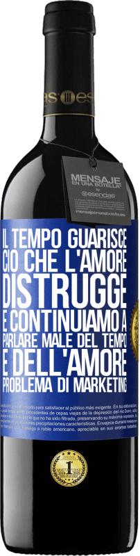 39,95 € Spedizione Gratuita | Vino rosso Edizione RED MBE Riserva Il tempo guarisce ciò che l'amore distrugge. E continuiamo a parlare male del tempo e dell'amore. Problema di marketing Etichetta Blu. Etichetta personalizzabile Riserva 12 Mesi Raccogliere 2015 Tempranillo