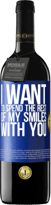 39,95 € Free Shipping | Red Wine RED Edition MBE Reserve I want to spend the rest of my smiles with you Blue Label. Customizable label Reserve 12 Months Harvest 2015 Tempranillo