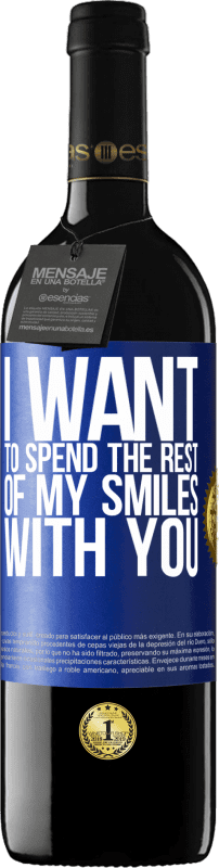 39,95 € Free Shipping | Red Wine RED Edition MBE Reserve I want to spend the rest of my smiles with you Blue Label. Customizable label Reserve 12 Months Harvest 2014 Tempranillo